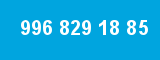 996 829 18 85 996 829 18 85